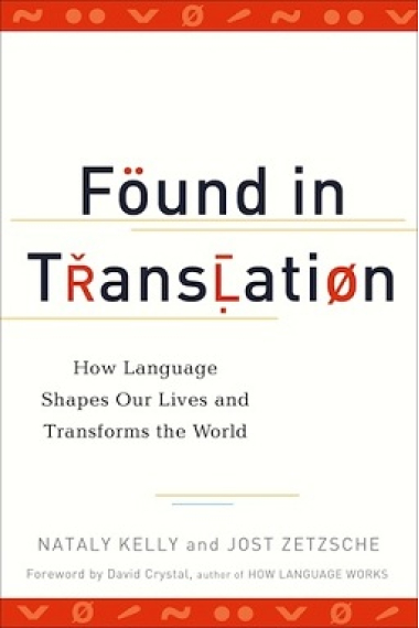 Found in Translation: How Language Shapes Our Lives and Transforms the World