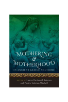 Mothering and motherhood in ancient Greece and Rome