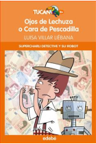 Ojos de Lechuza o Cara de Pescadilla (Supercharli detective y su robot)