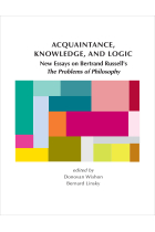 Acquaintance, knowledge and logic: new essays on Bertrand Russell's The problems of philosophy