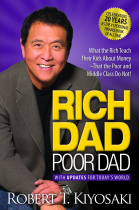 Rich Dad Poor Dad. 20th Anniversary Edition: What the Rich Teach Their Kids about Money That the Poor and Middle Class Do Not!