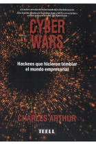 Cyber Wars. Hackeos que hicieron temblar el mundo empresarial