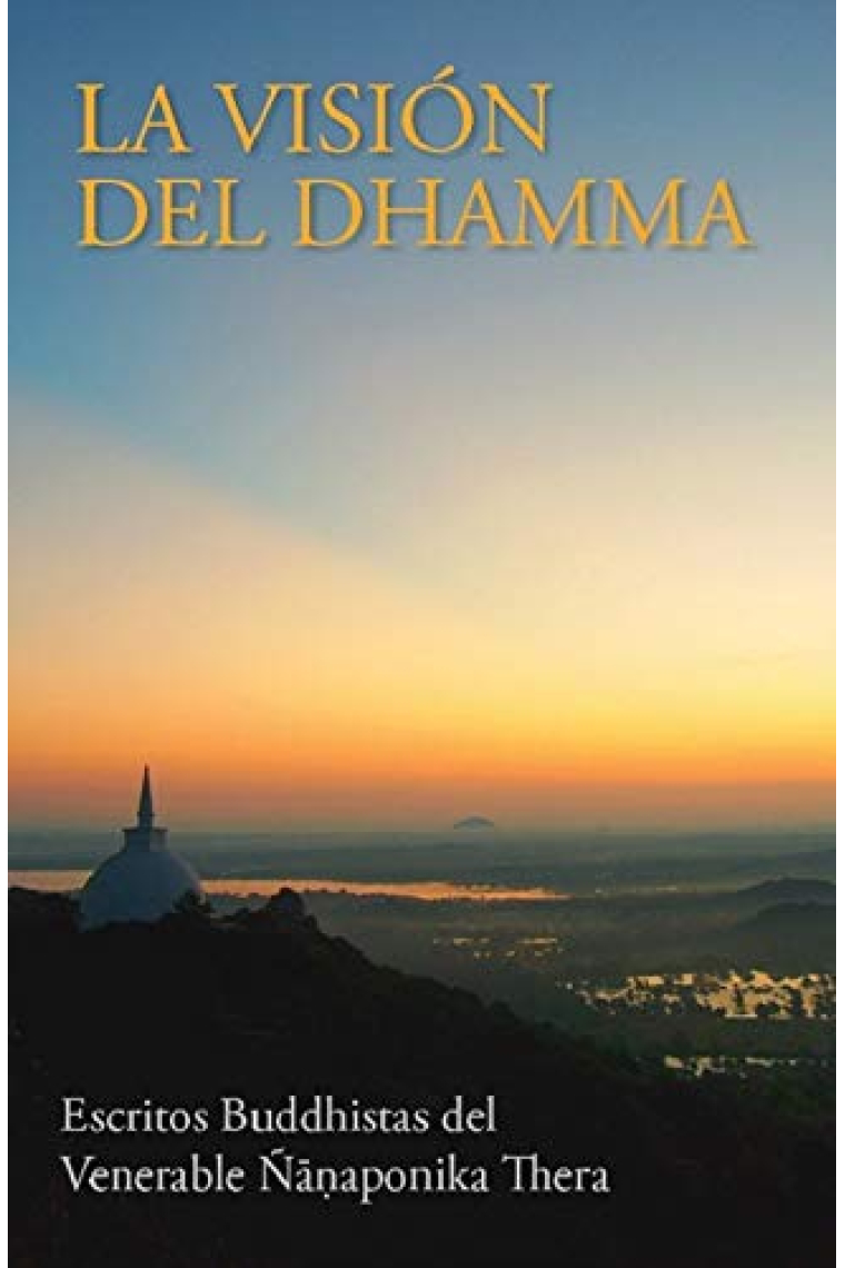 La visión del Dhamma (Escrituras Buddhistas del Venerable Nanaponika Thera