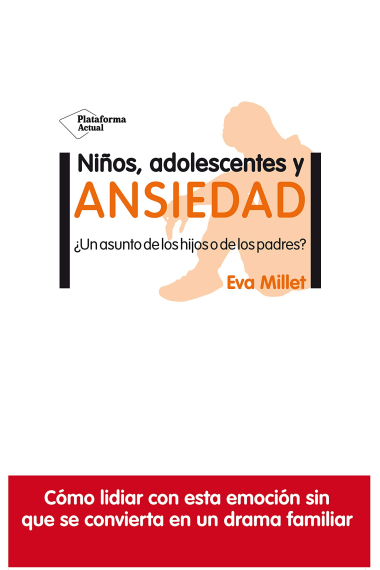 Niños, adolescentes y ansiedad.¿Un asunto de los hijos o de los padres?