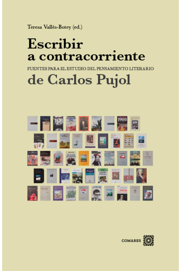 Escribir a contracorriente: fuentes para el estudio del pensamiento literario de Carlos Pujol