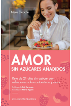 Amor sin azúcares añadidos. Reto de 21 días sin azúcar con reflexiones sobre autoestima y amor