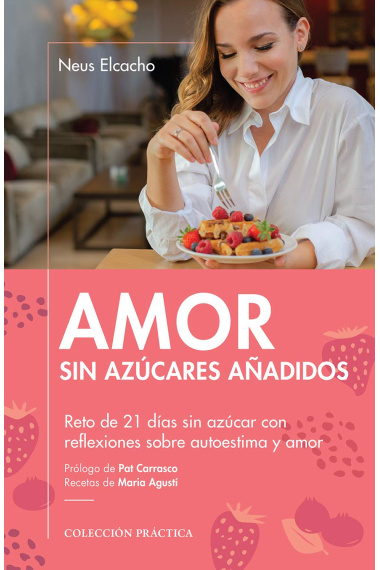 Amor sin azúcares añadidos. Reto de 21 días sin azúcar con reflexiones sobre autoestima y amor