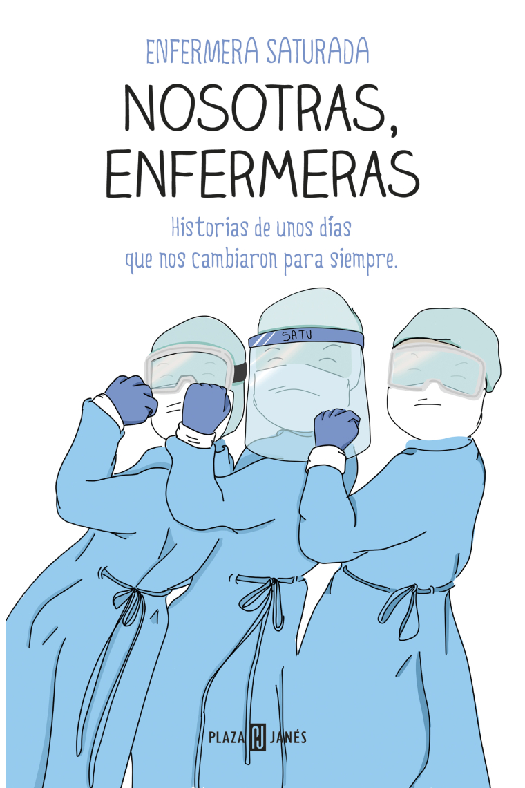 Nosotras, enfermeras. Historias de unos días que nos cambiaron para siempre