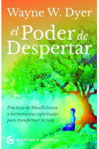 El poder de despertar. Prácticas de Mindfulness y herramientas espirituales para transformar tu vida