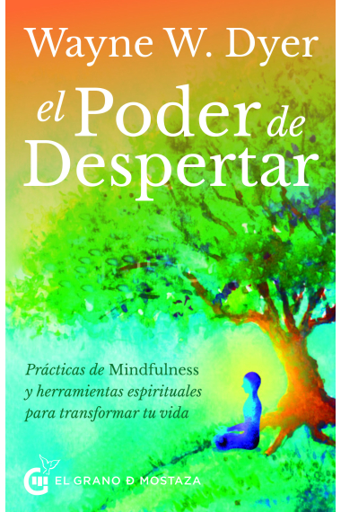 El poder de despertar. Prácticas de Mindfulness y herramientas espirituales para transformar tu vida