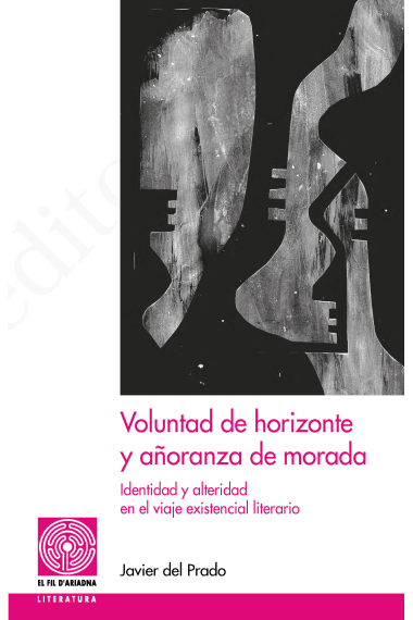 Voluntad de horizonte y añoranza de morada: identidad y alteridad en el viaje existencial literario