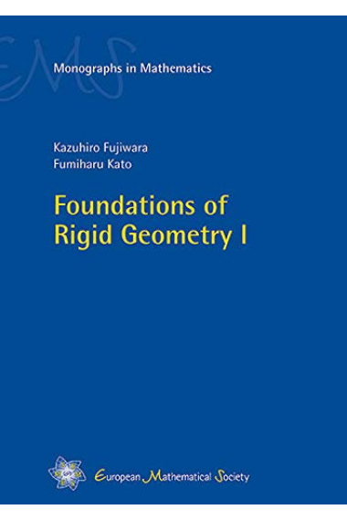 Foundations of Rigid Geometry I (EMS Monographs in Mathematics)