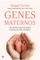 Genes maternos. El instinto maternal desde el punto de vista científico