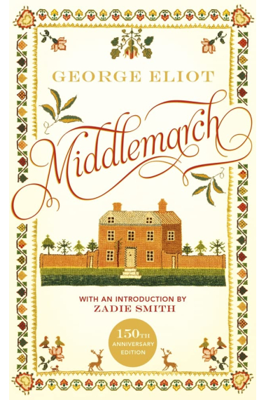 Middlemarch: The 150th Anniversary Edition introduced by Zadie Smith