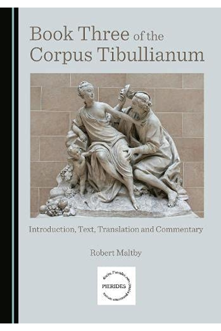 Book Three of the Corpus Tibullianum : Introduction, Text, Translation and Commentary