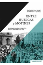 Entre huelgas y motines. Sociedad urbana y conflicto social en España, 1890-1936