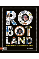 Robotland. Guía a través de la historia de los robots