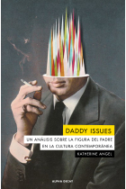 DADDY ISSUES. Un análisis sobre la figura del padre en la cultura contemporánea