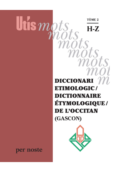 Diccionari Etimologic / Dictionnaire Etymologique / De L'Occitan (Gascon) Tòme 2 Hz