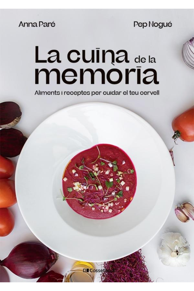 La cuina de la memòria. Aliments i receptes per cuidar el teu cervell