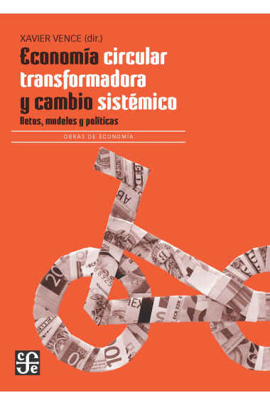 Economía circular transformadora y cambio sistémico. Retos, modelos y políticas