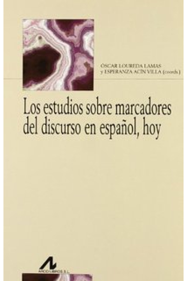 Los marcadores del discurso. Teoría y análisis