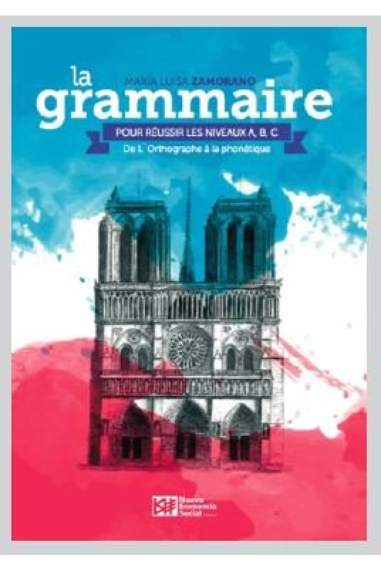 La Grammaire Pour Réussir Les Niveaux A, B, C.