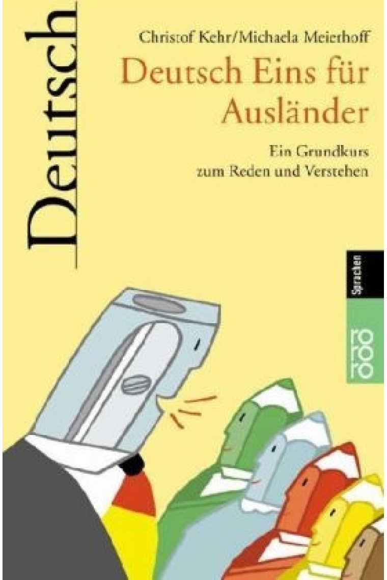 Deutsch Eins für Ausländer. Ein Grundkurs zum Reden und Verstehen