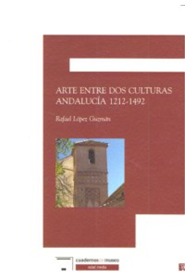 ARTE ENTRE DOS CULTURAS ANDALUCIA 1212-1492