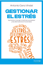 Gestionar el estrés. Aprende a manejar el estrés, la ansiedad y las alteraciones emocionales