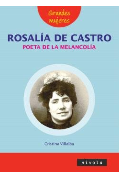 ROSALIA DE CASTRO POETA DE LA MELANCOLIA