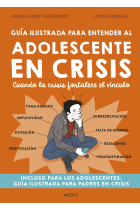 Guia ilustrada para entender al adolescente en crisis. Cuando la crisis fortalece el vínculo