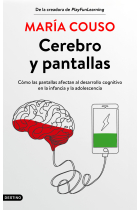 Cerebro y pantallas. Cómo las pantallas impactan en el desarrollo cognitivo en la infancia y la adolescencia