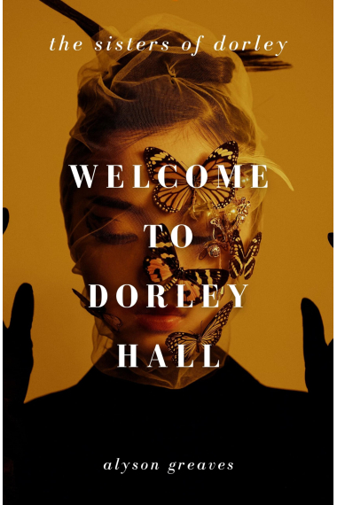 Welcome to Dorley Hall (The Sisters of Dorley, 1)