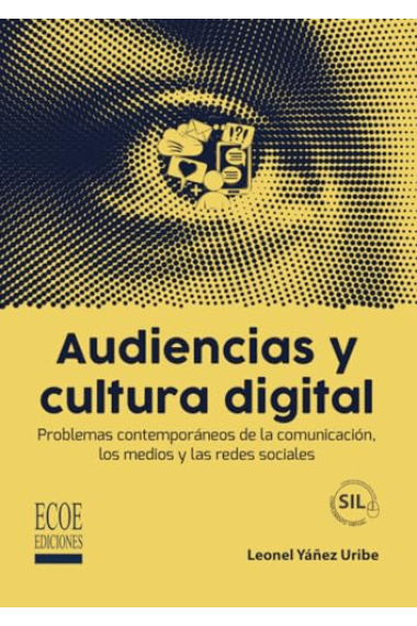 Audiencias y cultura digital: Problemas contemporáneos de la comunicación, los medios y las redes sociales (Spanish Edition)