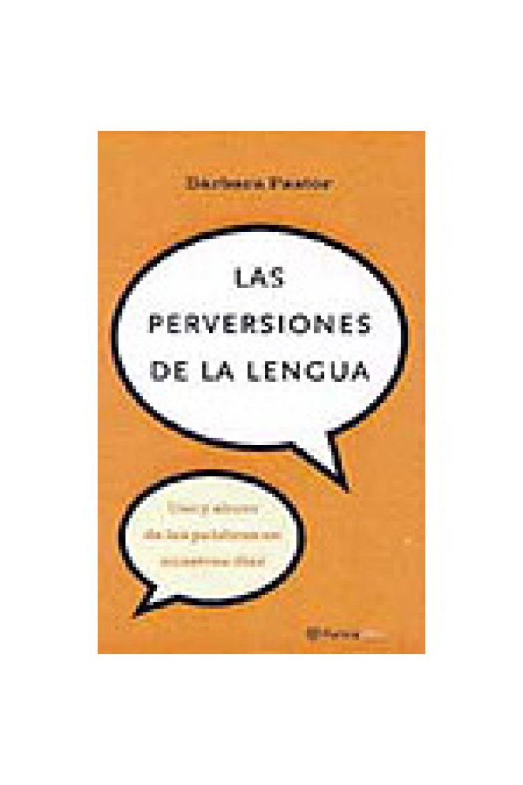 Las perversiones de la lengua. Uso y abusos de las palabras en nuestros días