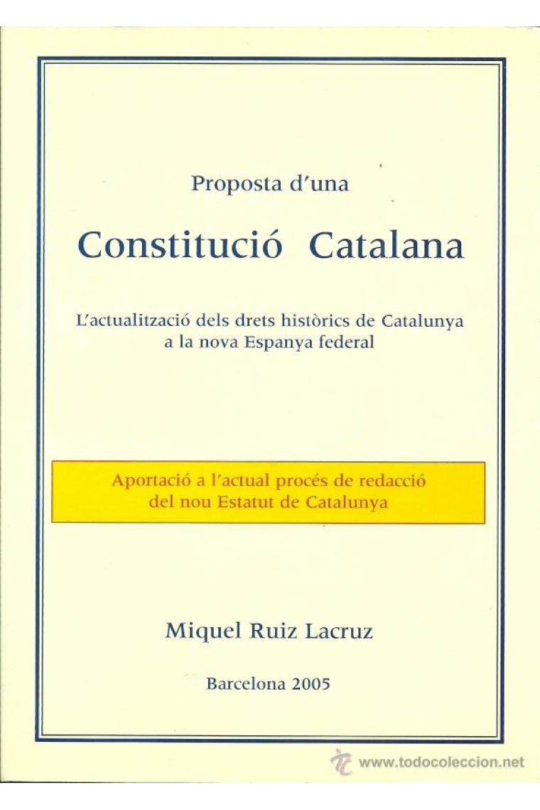 Proposta d'una Constitució Catalana. L'actualització dels drets històrics de Catalunya a la nova Espanya federal