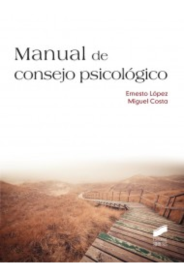 Manual del consejo psicológico : Una visión despatologizada de la psicología clínica