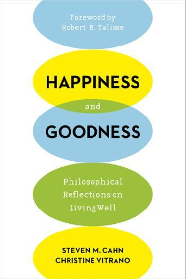 Happiness and goodness: philosophical reflections on living well