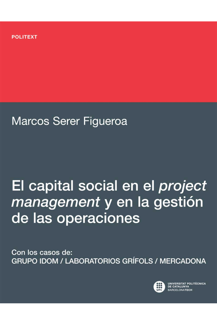 El capital social en el project management y en la gestión de las operaciones : a la eficiencia por la generación de confianza. Con los casos de Grupo Idom, Laboratorios Grífols, Mecadona