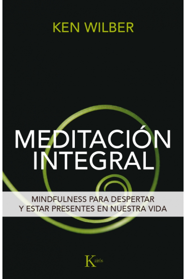 Meditación integral: mindfulness para despertar y estar presentes en nuestra vida