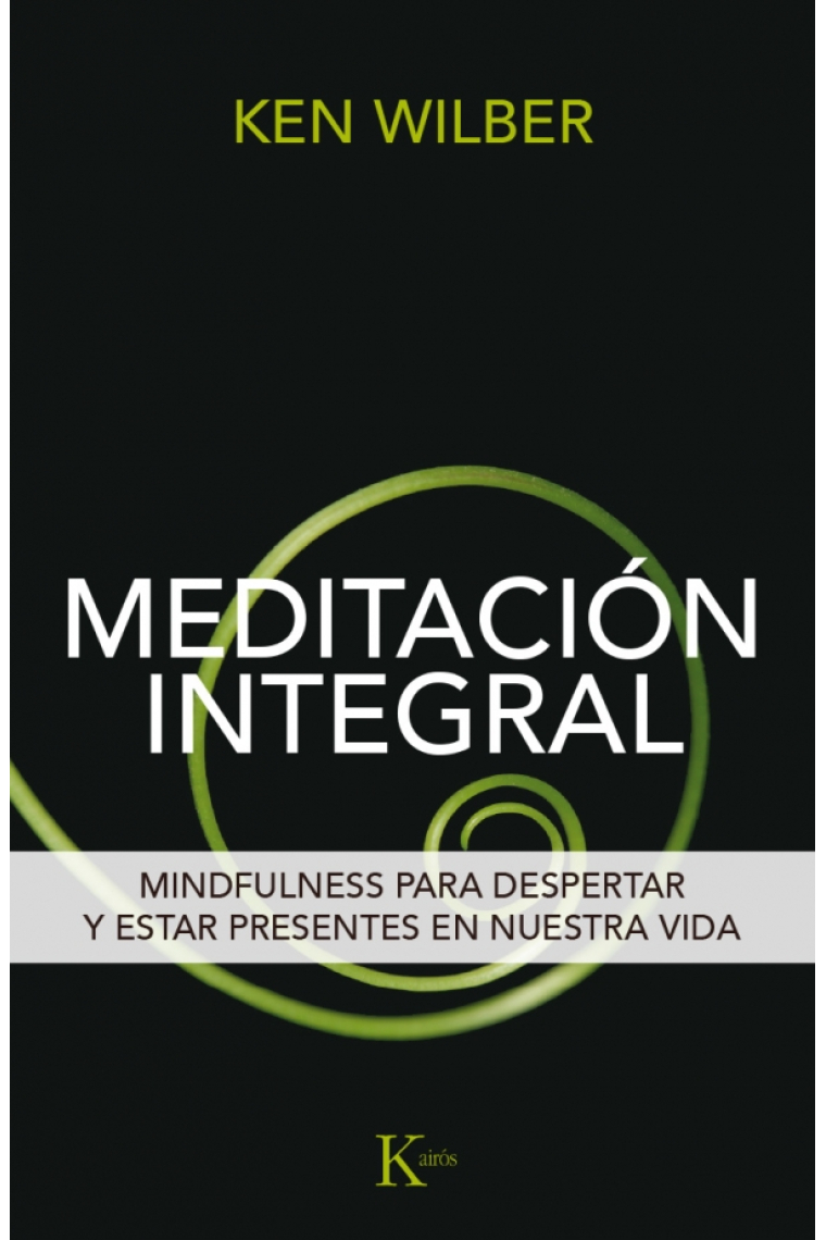 Meditación integral: mindfulness para despertar y estar presentes en nuestra vida