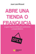 Abre una tienda o una franquicia. La guía imprescindible para autónomos y emprendedores