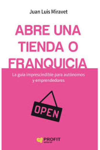 Abre una tienda o una franquicia. La guía imprescindible para autónomos y emprendedores