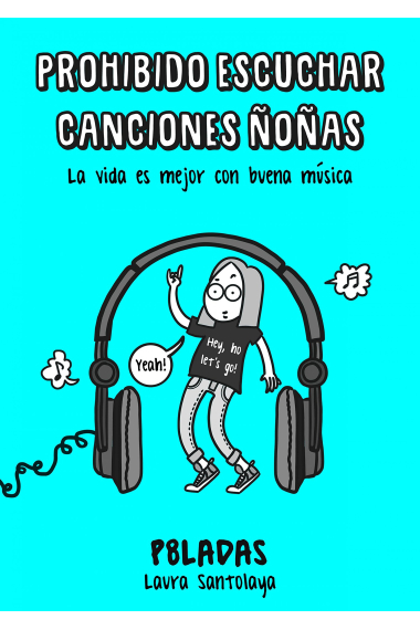 Prohibido escuchar canciones ñoñas. La vida es mejor con buena música