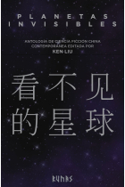 Planetas invisibles. Antología de ciencia ficción china contemporánea