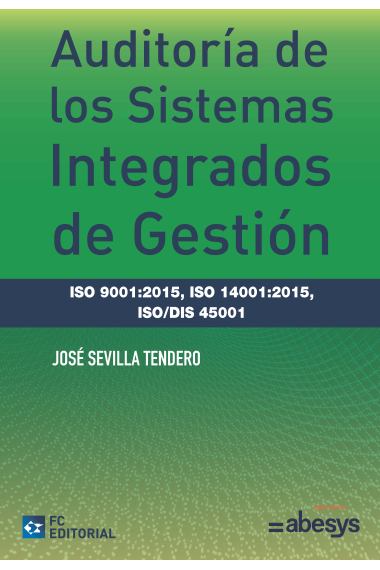 Auditoría de los Sistemas Integrados de Gestión. ISO 9001:2015, ISO 14001:2015, ISO/DIS 45001