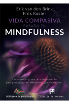 Vida compasiva basada en  mindfulness. Un nuevo programa de entrenamiento para profundizar en mindfulness con heartfulness