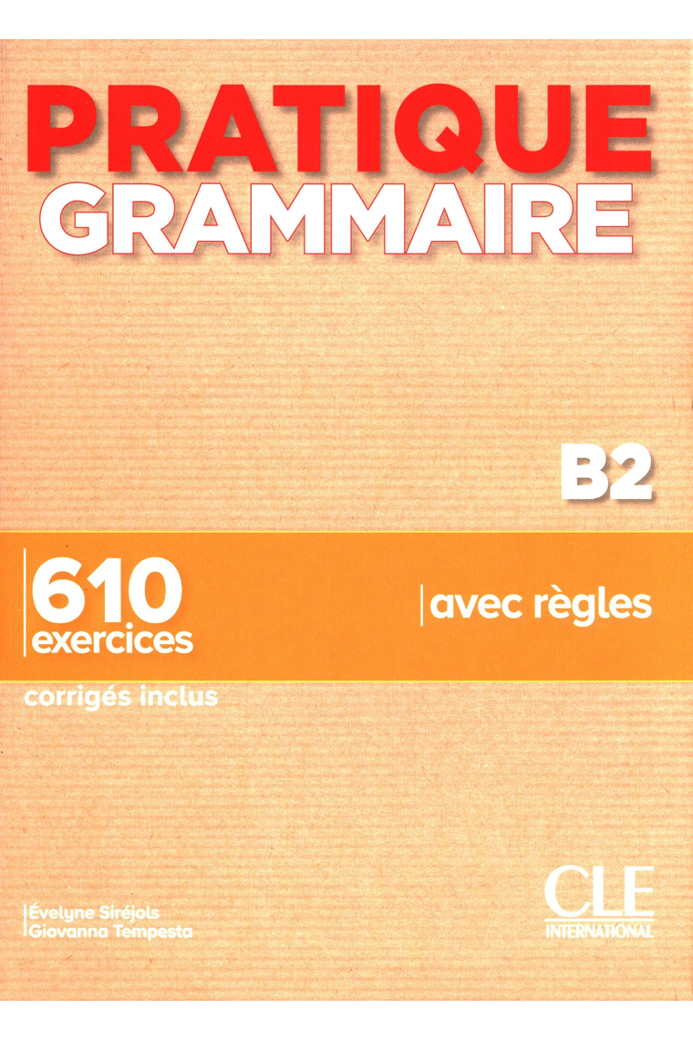 Pratique Grammaire - Niveau B2 - Livre + Corrigés