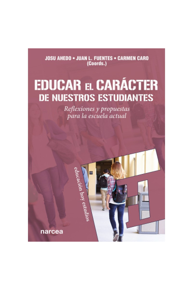 Educar el carácter de nuestros estudiantes. Reflexiones y propuestas para la escuela actual